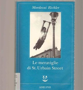 MORDECAI RICHLER LE MERAVIGLIE DI ST. URBAIN STREET