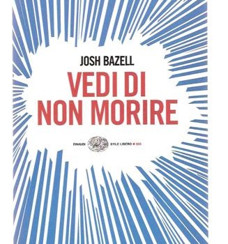 Josh BAZELL VEDI DI NON MORIRE