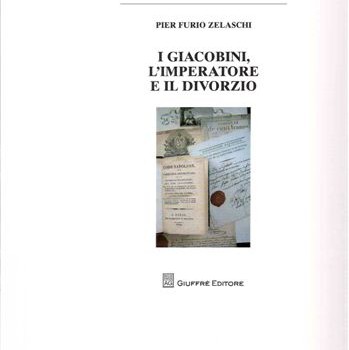 PIER FURIO ZELASCHI I GIACOBINI, L’IMPERATORE E IL DIVORZIO
