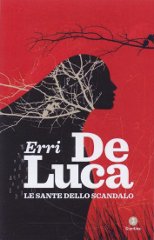 ERRI DE LUCA  LE SANTE  DELLO SCANDALO