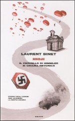 LAURENT BINET HHhH IL CERVELLO DI HIMMLER SI CHIAMA HEYDRICH; LA STORIA VERA DEGLI UOMINI CHE UCCISERO LA BESTIA BIONDA