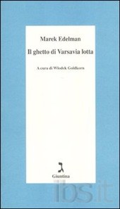 MAREK EDELMAN  IL GHETTO DI VARSAVIA LOTTA