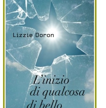 LIZZIE DORON  L’INIZIO DI QUALCOSA DI BELLO